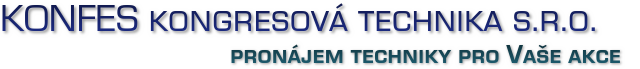 KONFES kongresová technika s.r.o. Praha, KONFES kongresová technika s.r.o. pronájem techniky pro Vaše akce