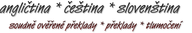Mgr. et Mgr. Viera Boumová Brno, angličtina * čeština * slovenština soudně ověřené překlady * překlady * tlumočení